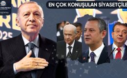 Mayıs 2025’te en çok konuşulan siyasetçiler