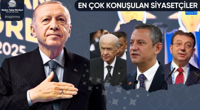 Mayıs 2025’te en çok konuşulan siyasetçiler