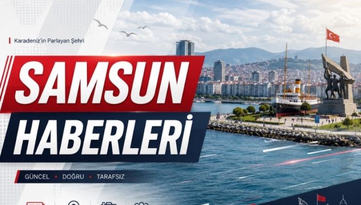 Karadeniz’in Nabzı Bu Sitede Atıyor: Samsun’un Güvenilir Haber Adresi